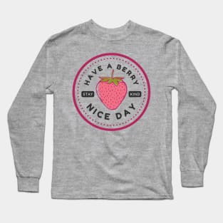 Have a Berry Nice Day Long Sleeve T-Shirt